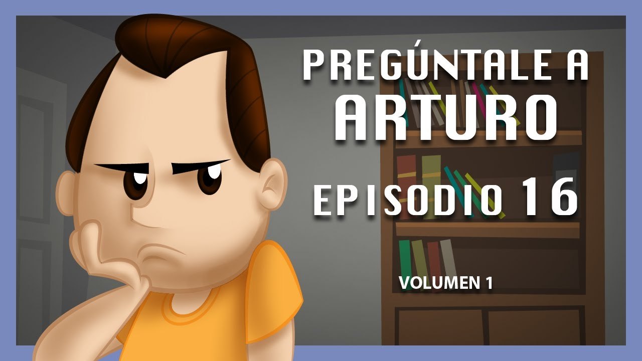 Pregúntale a Arturo: Episodio 16 (Vol. 1)
