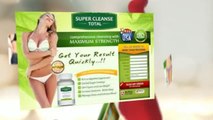 Super Cleanse Total Review - Get Trial Hurry Up!!!!