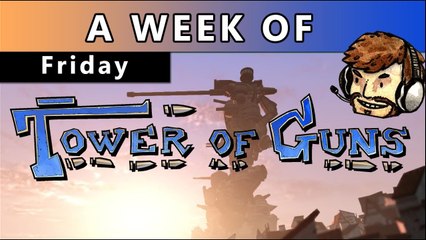 A Week of Tower of Guns! [Friday- All of the Things in Humanity]