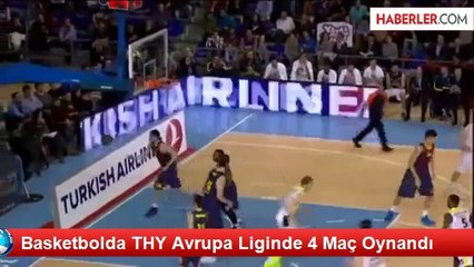 Basketbolda THY Avrupa Liginde 4 Maç Oynandı
