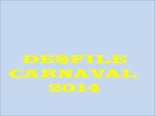DESFILE CARNAVAL2014