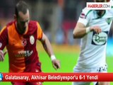 Galatasaray, Akhisar Belediyespor'u 6-1 Yendi