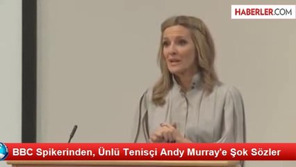 BBC Spikerinden, Ünlü Tenisçi Andy Murray'e Şok Sözler