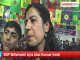 BDP Milletvekili Ayla Akat Konser Verdi