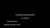 Long journey acoustic / by Gabriel - original music / original song - musique originale