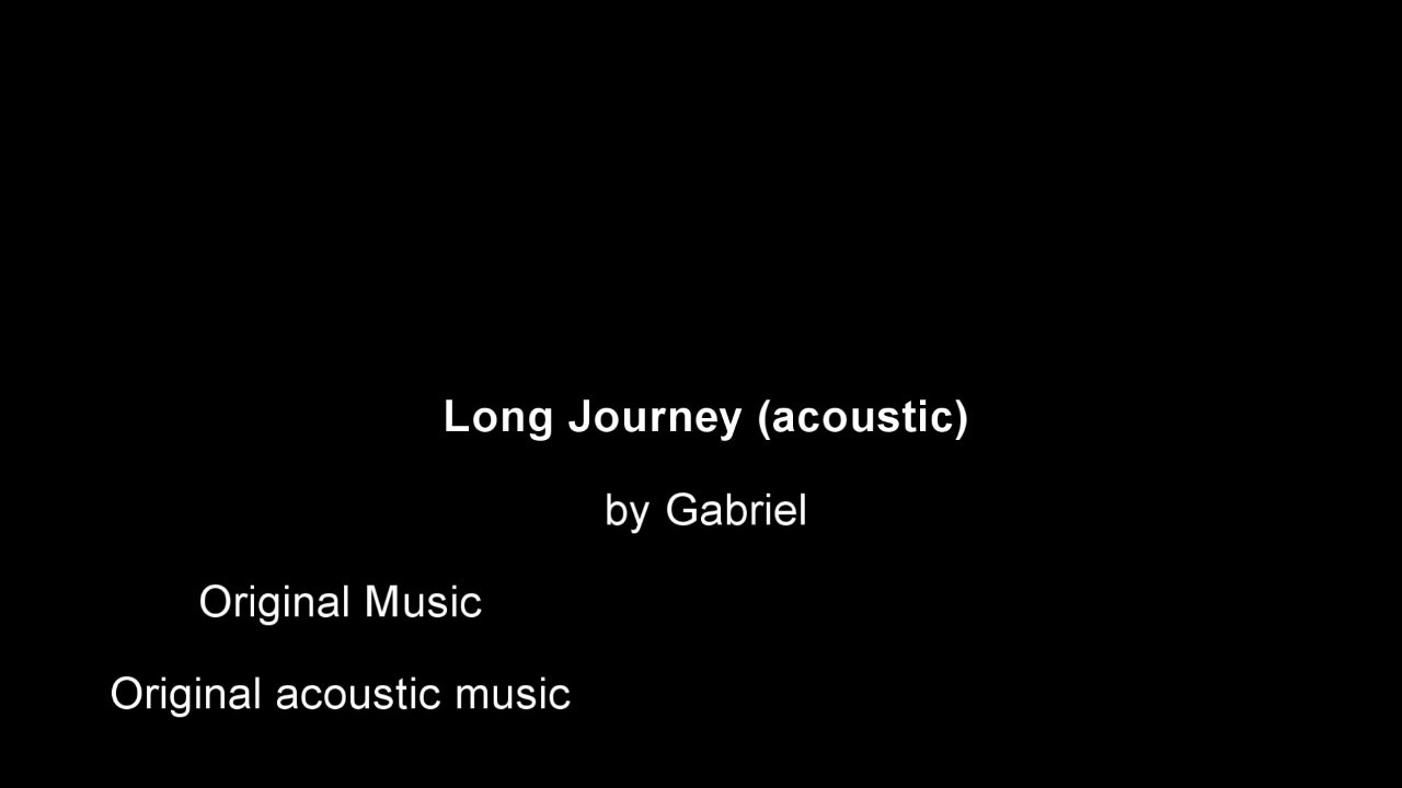 Long journey acoustic / by Gabriel - original music / original song - musique originale
