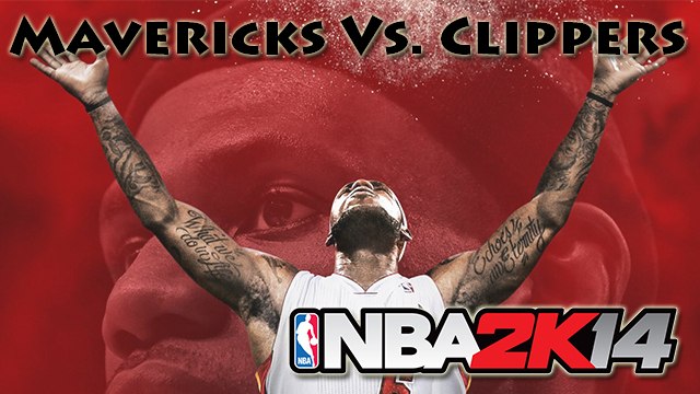[Vidéo Détente] NBA 2K14 : Mavericks - Clippers