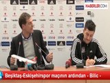 Beşiktaş-Eskişehirspor maçının ardından - Bilic -
