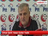 Orhan Şerit: Hatalı Goller Yedik