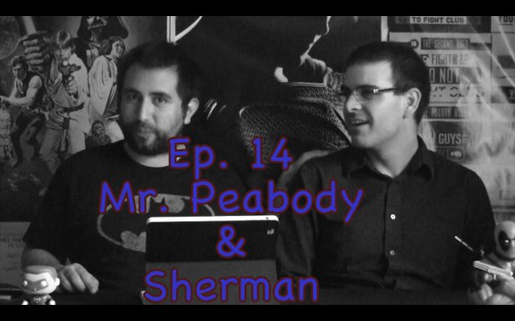 Ep. 14 Mr. Peabody & Sherman- Cinema Under the Influence