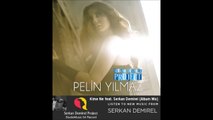 Pelin Yılmaz - Kime Ne feat. Serkan Demirel (Album Mix) Official Audio