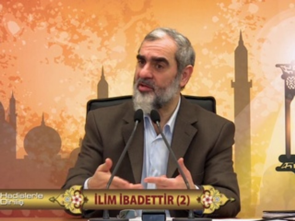 31) Hadislerle Diriliş -İLİM İBADETTİR (2) - Nureddin Yıldız - Sosyal Doku Vakfı