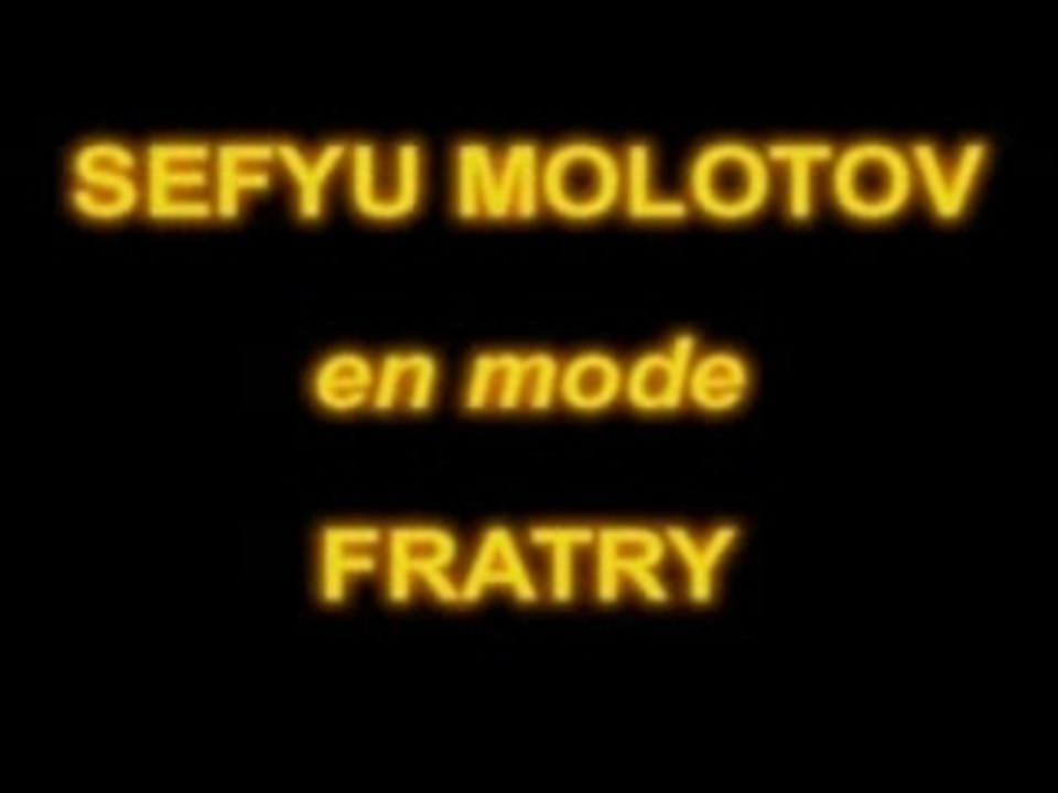 SEFYU MOLOTOV en mode FRATRY