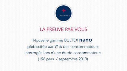 Bultex nano • Preuve N°1 • Plus Confortable • Version HD