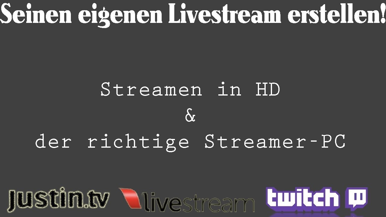 [TUT] Seinen eigenen Livestream erstellen und in HD streamen [DE | FullHD]