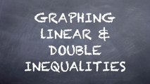 How to Graph Linear and Double Inequalities