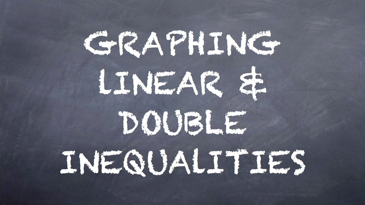 How to Graph Linear and Double Inequalities