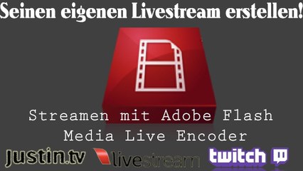 [TUT] Streamen mit Adobe Flash Media Live Encoder [DE| FullHD]