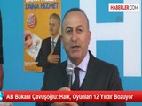 AB Bakanı Çavuşoğlu: Halk, Oyunları 12 Yıldır Bozuyor