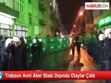 Trabzon Avni Aker Stadı Dışında Olaylar Çıktı