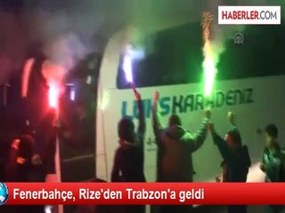 Fenerbahçe, Rize'den Trabzon'a geldi