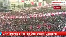 CHP İzmir'de 6 İlçe İçin Özel Strateji Geliştirdi