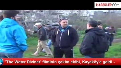 'The Water Diviner' filminin çekim ekibi, Kayaköy'e geldi -