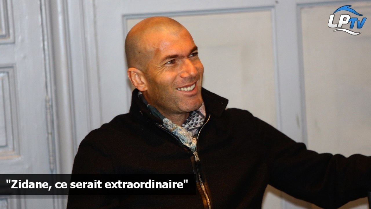 "Zidane, ce serait extraordinaire"