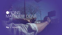 SONOS ORIGINS - Matthew Dear