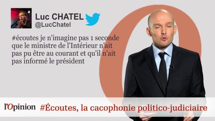 #tweetclash : #Écoutes, la cacophonie politico-judiciaire
