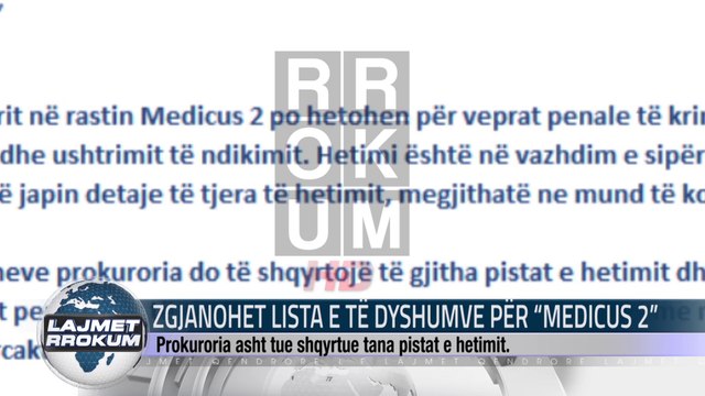 Zgjanohet lista e të dyshuemve për MEDICUS 2