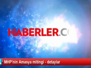 MHP'nin Amasya mitingi - detaylar