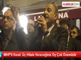 MHP'li Vural: Üç Hilale Vereceğiniz Oy Çok Önemlidir