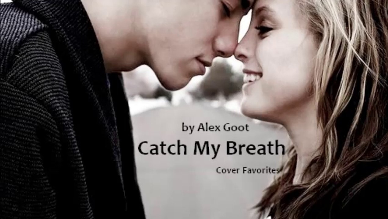 Catch My Breath by Alex Goot (Cover Favorites)