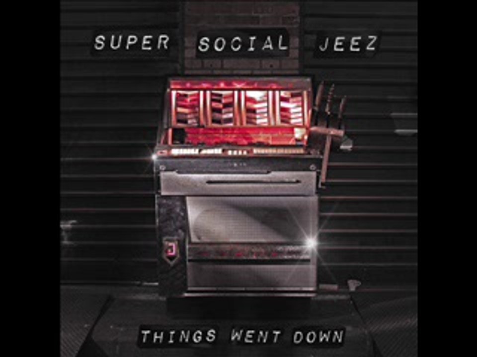 Super Social Jeez - Things Went Down