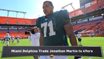 Dolphins Trade Jonathan Martin to 49ers