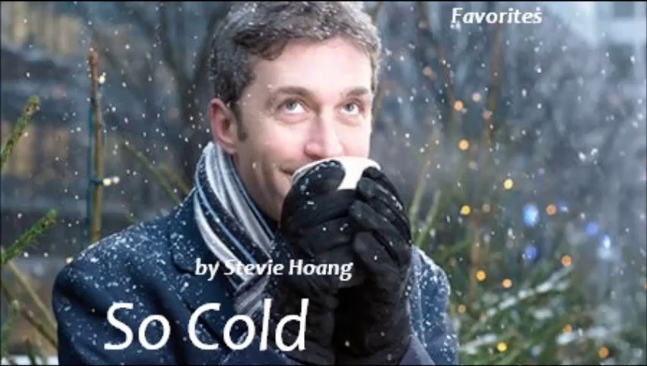 So Cold by Stevie Hoang (R&B - Favorites)