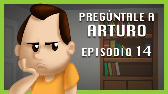Pregúntale a Arturo: Episodio 14