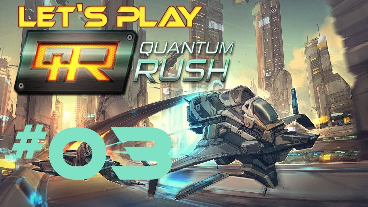 #03 Let's Play: Quantum Rush (Closed BETA) [DE | FullHD]