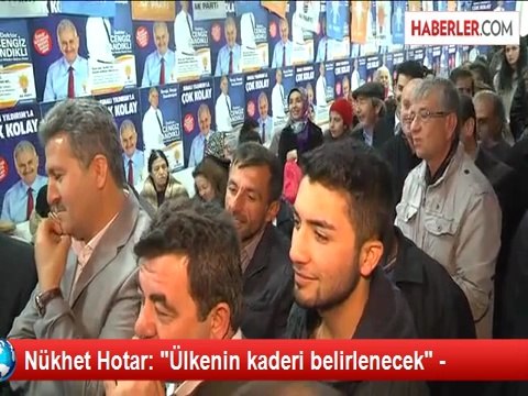 Nükhet Hotar: Ülkenin kaderi belirlenecek -