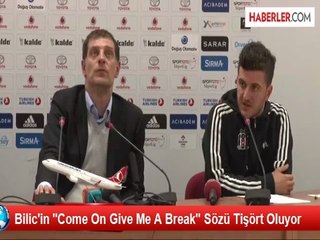 Bilic'in "Come On Give Me A Break" Sözü Tişört Oluyor