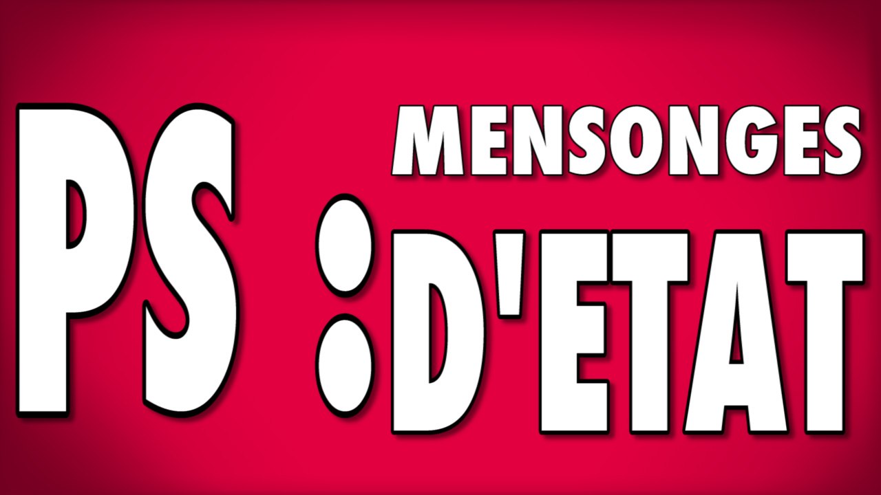 PS : mensonges d’Etat