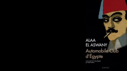 Extrait "Automobile Club d'Égypte" d'Alaa El Aswany [FR]