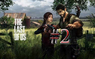 Walkthrough // The Last of Us (PS3) // Partie 2