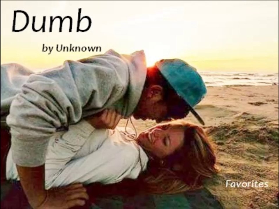 Dumb by Unknown (R&B - Favorites)