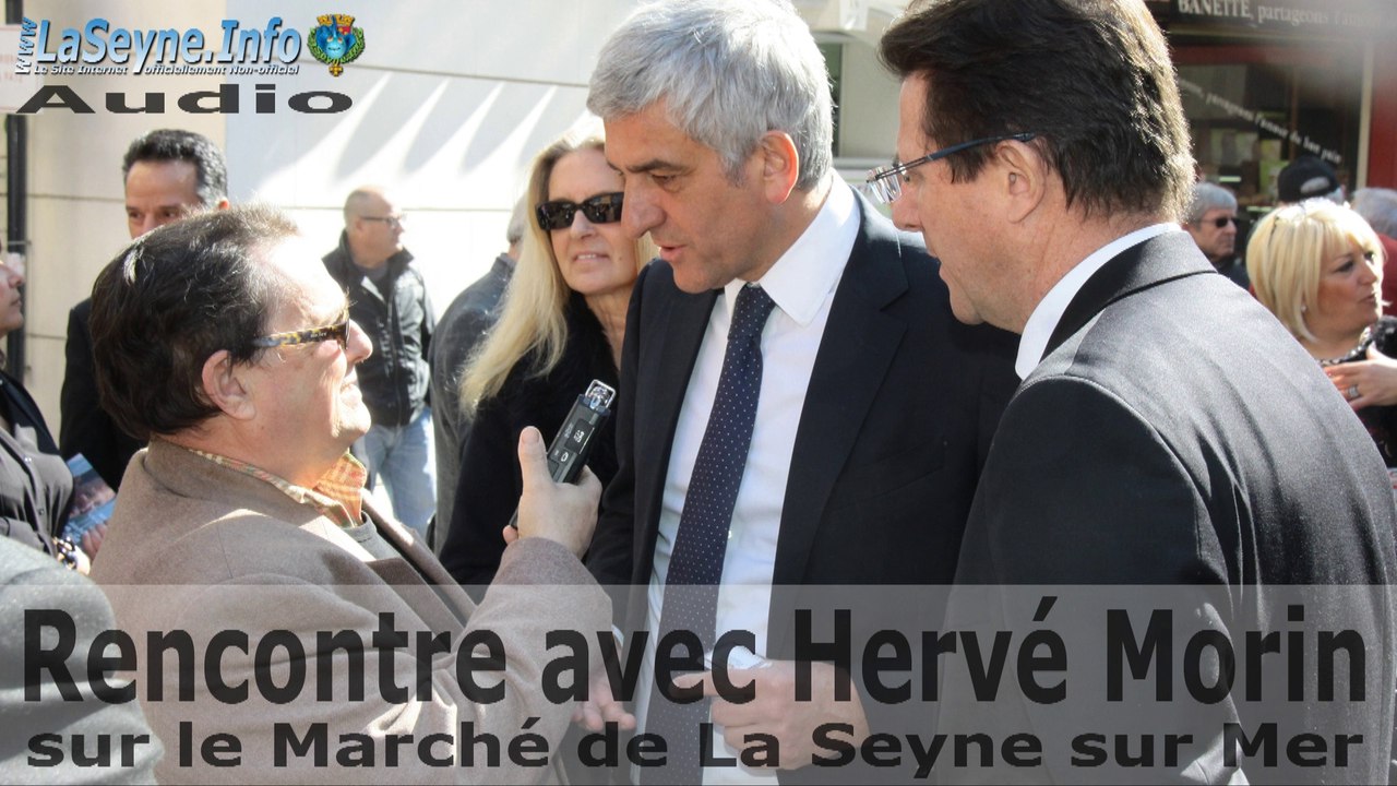 Rencontre avec Hervé Morin - sur le Marché de La Seyne sur Mer - Audio