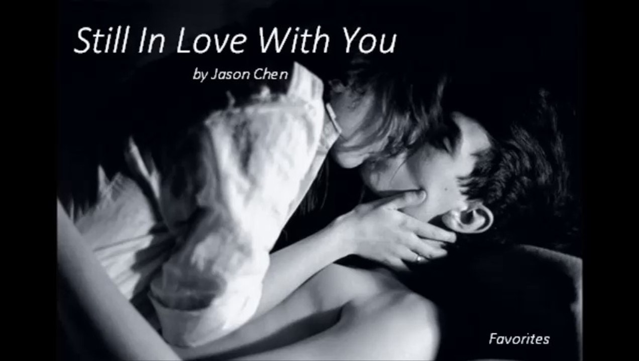 Still In Love With You by Jason Chen (Favorites)