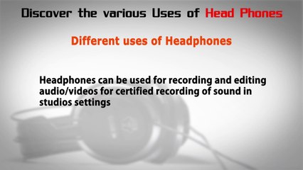 Discover the various Uses of Head Phones