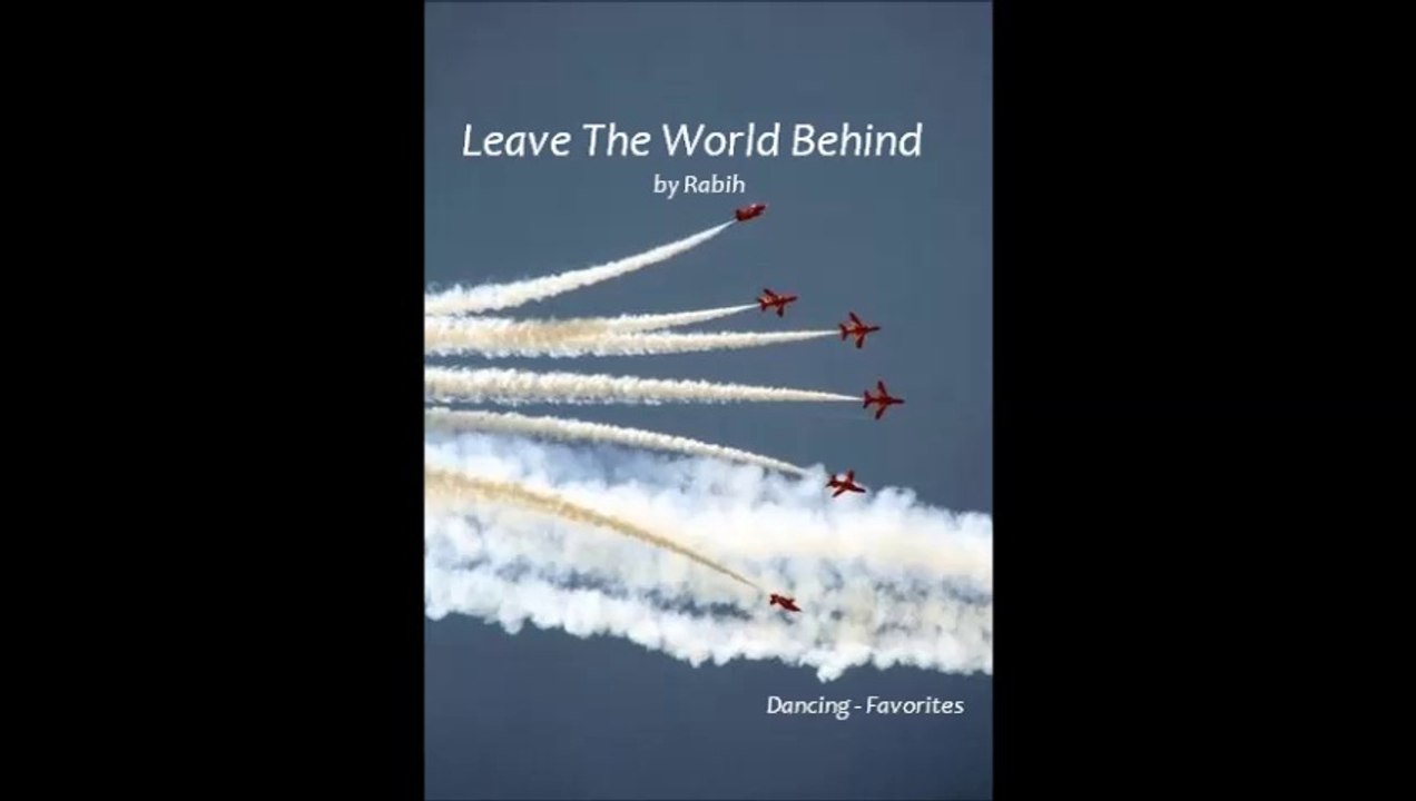 Leave The World Behind by Rabih (Favorites)