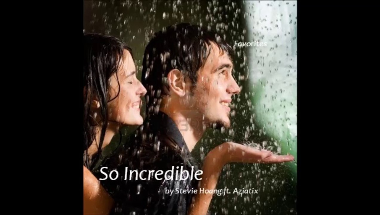 So Incredible by Stevie Hoang ft. Aziatix (R&B Favorites)
